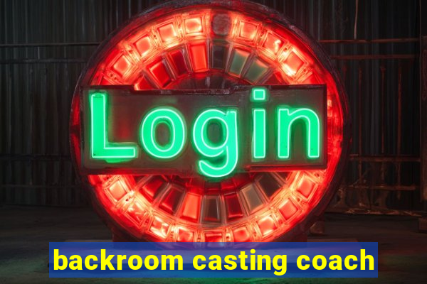 backroom casting coach